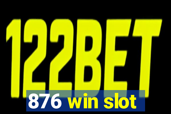 876 win slot